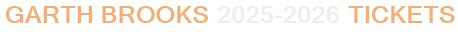 Garth Brooks 2025-2026 Tickets
